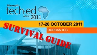 17-20 OCTOBER 2011 DURBAN ICC Survival Guide 