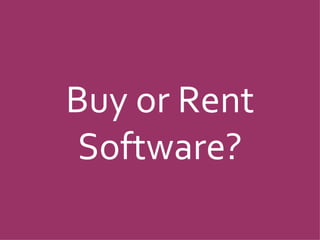 Buy or Rent Software? 