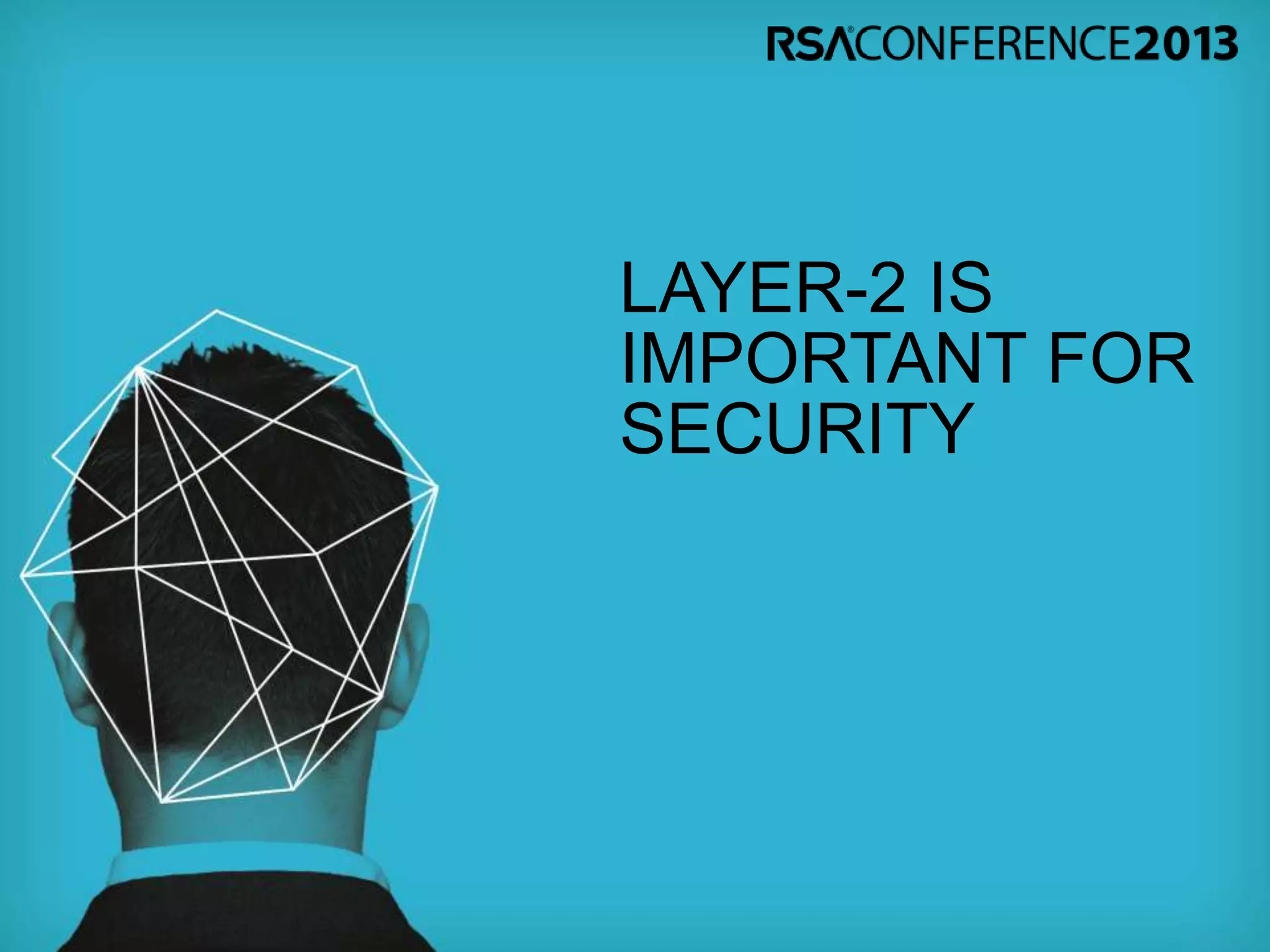 LAYER-2 IS
IMPORTANT FOR
SECURITY
 