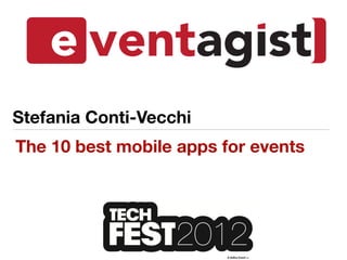 Stefania Conti-Vecchi
The 10 best mobile apps for events
 
