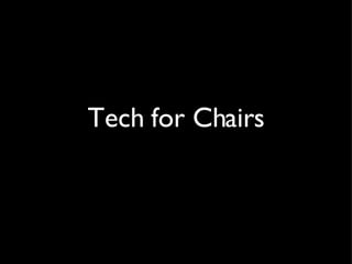 Tech for Chairs 