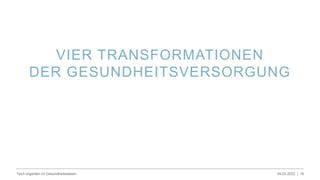VIER TRANSFORMATIONEN
DER GESUNDHEITSVERSORGUNG
09.03.2022 |
Tech-Giganten im Gesundheitswesen 16
 