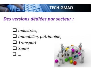 Des versions dédiées par secteur :
 Industries,
 Immobilier, patrimoine,
 Transport
 Santé
 …
 