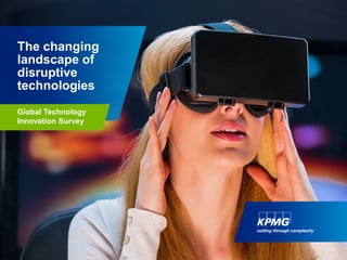 The changing
landscape of
disruptive
technologies
Global Technology
Innovation Survey
 