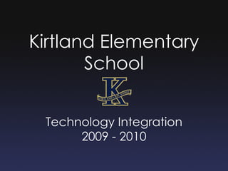Kirtland Elementary School Technology Integration 2009 - 2010 