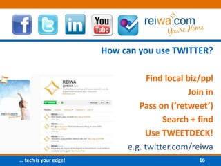 How can you use TWITTER?Find local biz/pplJoin inPass on (‘retweet’)Search + findUse TWEETDECK!e.g. twitter.com/reiwa