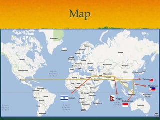 Map




                         Taiwan


                             Philippines




Israel   Nepal
             Indonesia
 