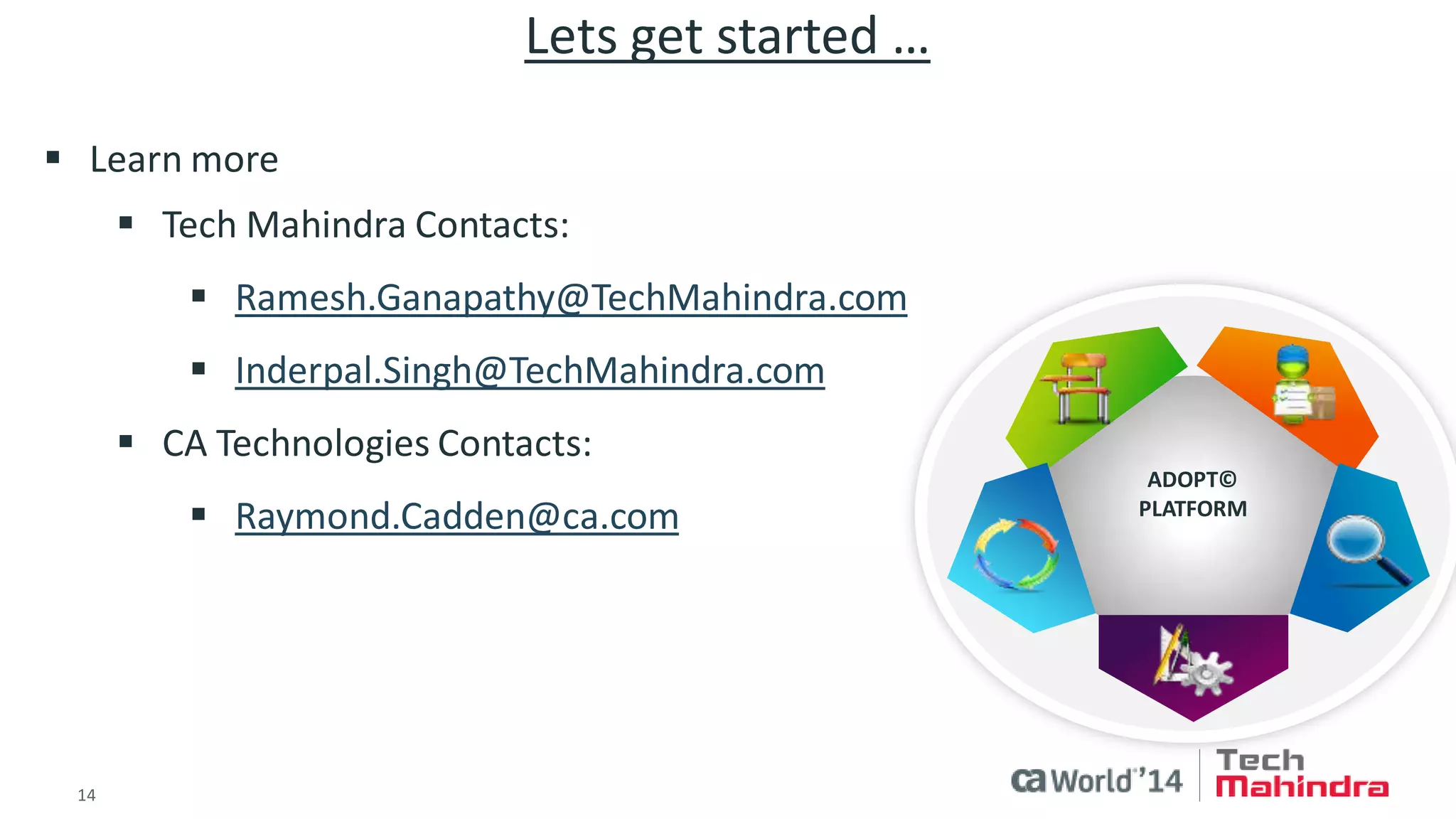 14 
© 2014 CA. ALL RIGHTS RESERVED. 
For More Information 
To learn more about DevOps, please visit: 
http://bit.ly/1wbjjqX 
Insert appropriate screenshot and text overlay from following “More Info Graphics” slide here; ensure it links to correct page 
DevOps  