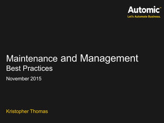 Maintenance and Management
Kristopher Thomas
November 2015
Best Practices
 