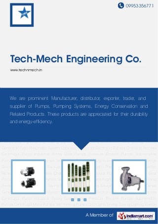 09953356771




    Tech-Mech Engineering Co.
    www.technmech.in




Pressure Booster Pumps Submersible Pumps Centrifugal Mono Pumps Self Priming
   We are prominent Manufacturer, distributor, exporter, trader, and
Pumps LED Lights Energy Saving Lighting Energy Saving Equipment Power Backup Diesel
Generator Hydro Pneumatic System Louvretec Reflectors Electronic Ballasts Chemical Process
    supplier of Pumps, Pumping Systems, Energy Conservation and
Centrifugal Pump Industrial Rotary Gear Pumps Pressure Booster Pumps Submersible
    Related Products. These products are appreciated for their durability
Pumps Centrifugal Mono Pumps Self Priming Pumps LED Lights Energy Saving Lighting Energy
     and energy-efficiency.
Saving Equipment Power Backup Diesel Generator Hydro Pneumatic System Louvretec
Reflectors Electronic Ballasts Chemical Process Centrifugal Pump Industrial Rotary Gear
Pumps Pressure Booster Pumps Submersible Pumps Centrifugal Mono Pumps Self Priming
Pumps LED Lights Energy Saving Lighting Energy Saving Equipment Power Backup Diesel
Generator Hydro Pneumatic System Louvretec Reflectors Electronic Ballasts Chemical Process
Centrifugal Pump Industrial Rotary Gear Pumps Pressure Booster Pumps Submersible
Pumps Centrifugal Mono Pumps Self Priming Pumps LED Lights Energy Saving Lighting Energy
Saving Equipment Power Backup Diesel Generator Hydro Pneumatic System Louvretec
Reflectors Electronic Ballasts Chemical Process Centrifugal Pump Industrial Rotary Gear
Pumps Pressure Booster Pumps Submersible Pumps Centrifugal Mono Pumps Self Priming
Pumps LED Lights Energy Saving Lighting Energy Saving Equipment Power Backup Diesel
Generator Hydro Pneumatic System Louvretec Reflectors Electronic Ballasts Chemical Process
Centrifugal Pump Industrial Rotary Gear Pumps Pressure Booster Pumps Submersible
Pumps Centrifugal Mono Pumps Self Priming Pumps LED Lights Energy Saving Lighting Energy

                                                A Member of
 