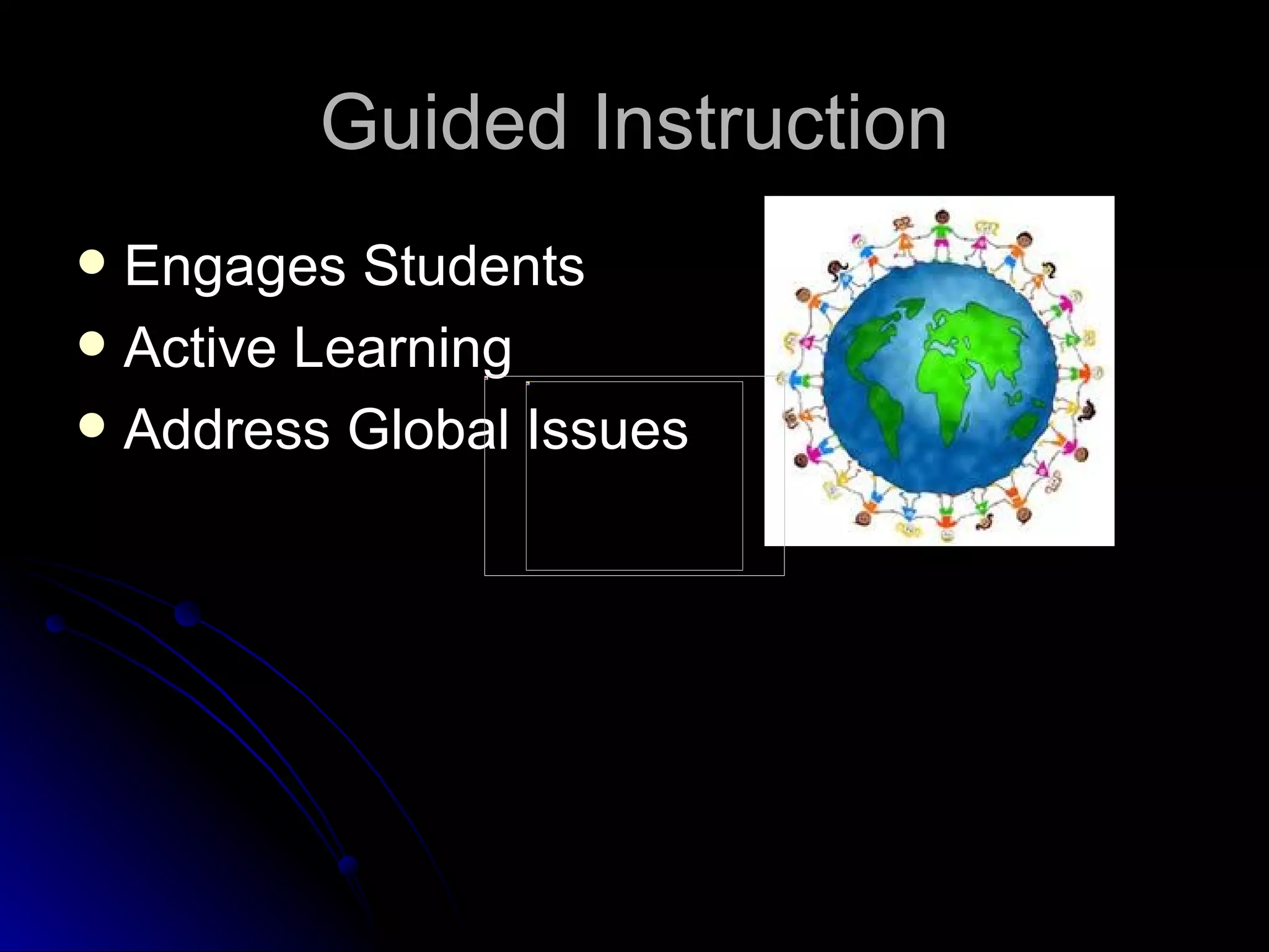 Guided Instruction Engages Students Active Learning Address Global Issues 
