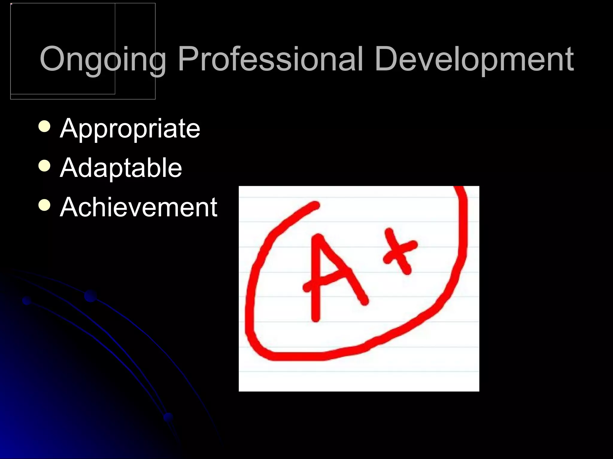 Ongoing Professional Development Appropriate Adaptable Achievement  