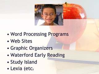 Word Processing Programs Web Sites Graphic Organizers Waterford Early Reading Study Island Lexia (etc ) 