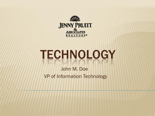 TECHNOLOGY
        John M. Doe
VP of Information Technology
 