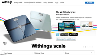 Withings scale
                                        30

Friday, April 12, 13
 
