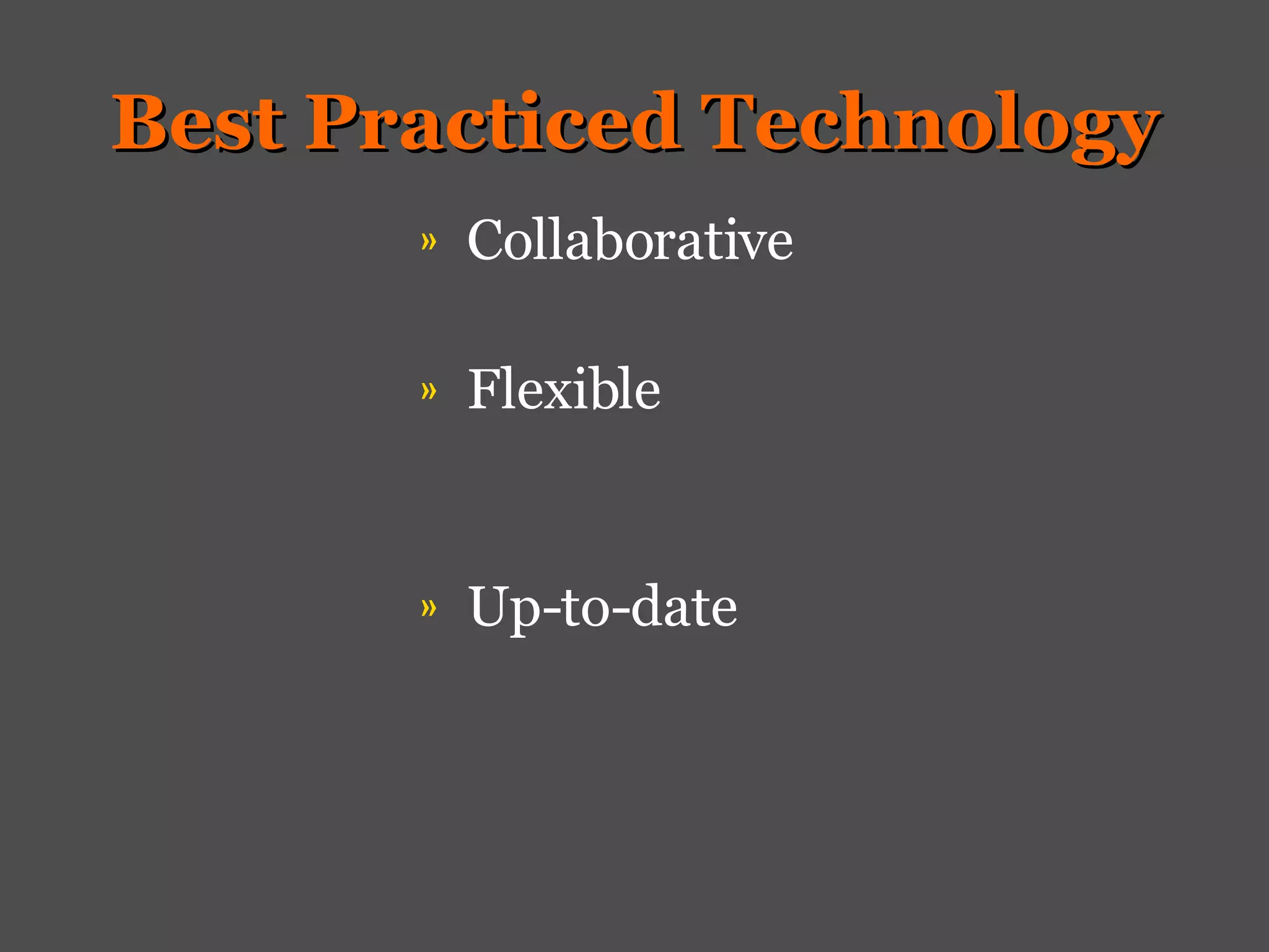 Best Practiced Technology Collaborative Flexible Up-to-date 