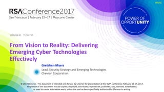 SESSION	ID:SESSION	ID:
#RSAC
Gretchen	Myers
From	Vision	to	Reality:	Delivering	
Emerging	Cyber	Technologies	
Effectively
T...