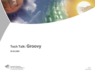 Tech Talk:  Groovy 26.02.2008 