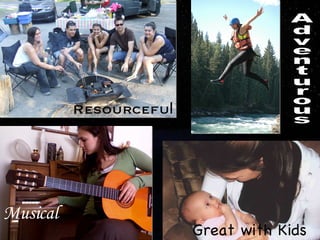 Resourcefu l Great with Kids Musical Musical Adventurous 
