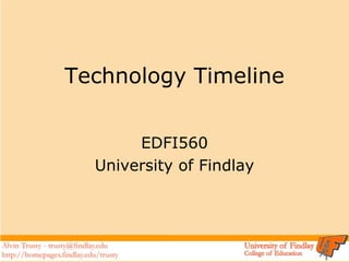 Technology Timeline EDFI560 University of Findlay 