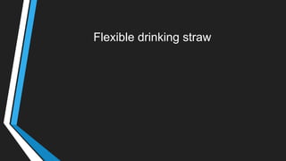 Flexible drinking straw
 