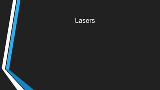 Lasers
 