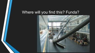 Where will you find this? Funda?
 