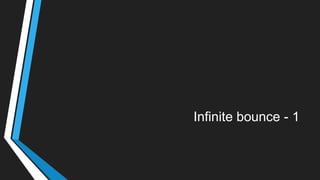 Infinite bounce - 1
 