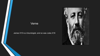 Verne
James X15 is a futurologist, and so was Jules X16
 