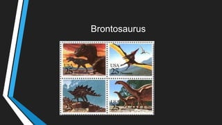 Brontosaurus
 