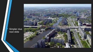 2.Where?
• Simpler clue
next slide
 