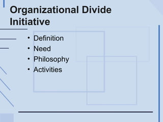 Organizational Divide Initiative Definition Need Philosophy Activities 