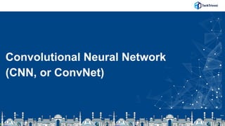 Convolutional Neural Network
(CNN, or ConvNet)
 