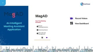 4
An Intelligent
Meeting Assistant
Application
Record Videos
View DashBoard
 