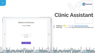 41
Clinic Assistant
● Notebook http://bit.ly/2D2LOQT
● Web App https://virtual-clinic.onrender.com
 