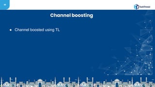 49
Channel boosting
● Channel boosted using TL
 