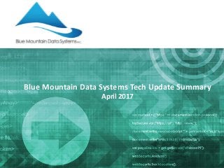 Blue Mountain Data Systems Tech Update Summary
April 2017
 