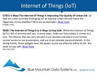 Internet of Things (IoT)
SLIDESHOW: 10 Ways the Internet of Things Will Make Our Lives Better. The
Internet of Things (IoT...