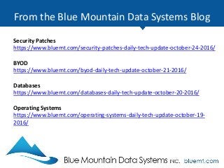 From the Blue Mountain Data Systems Blog
Encryption
https://www.bluemt.com/encryption-daily-tech-update-october-18-2016/
C...