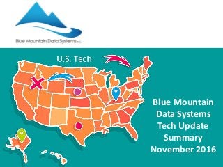 Blue Mountain
Data Systems
Tech Update
Summary
November 2016
 