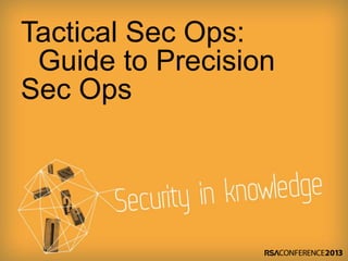Tactical Sec Ops:
Guide to Precision
Sec Ops
 