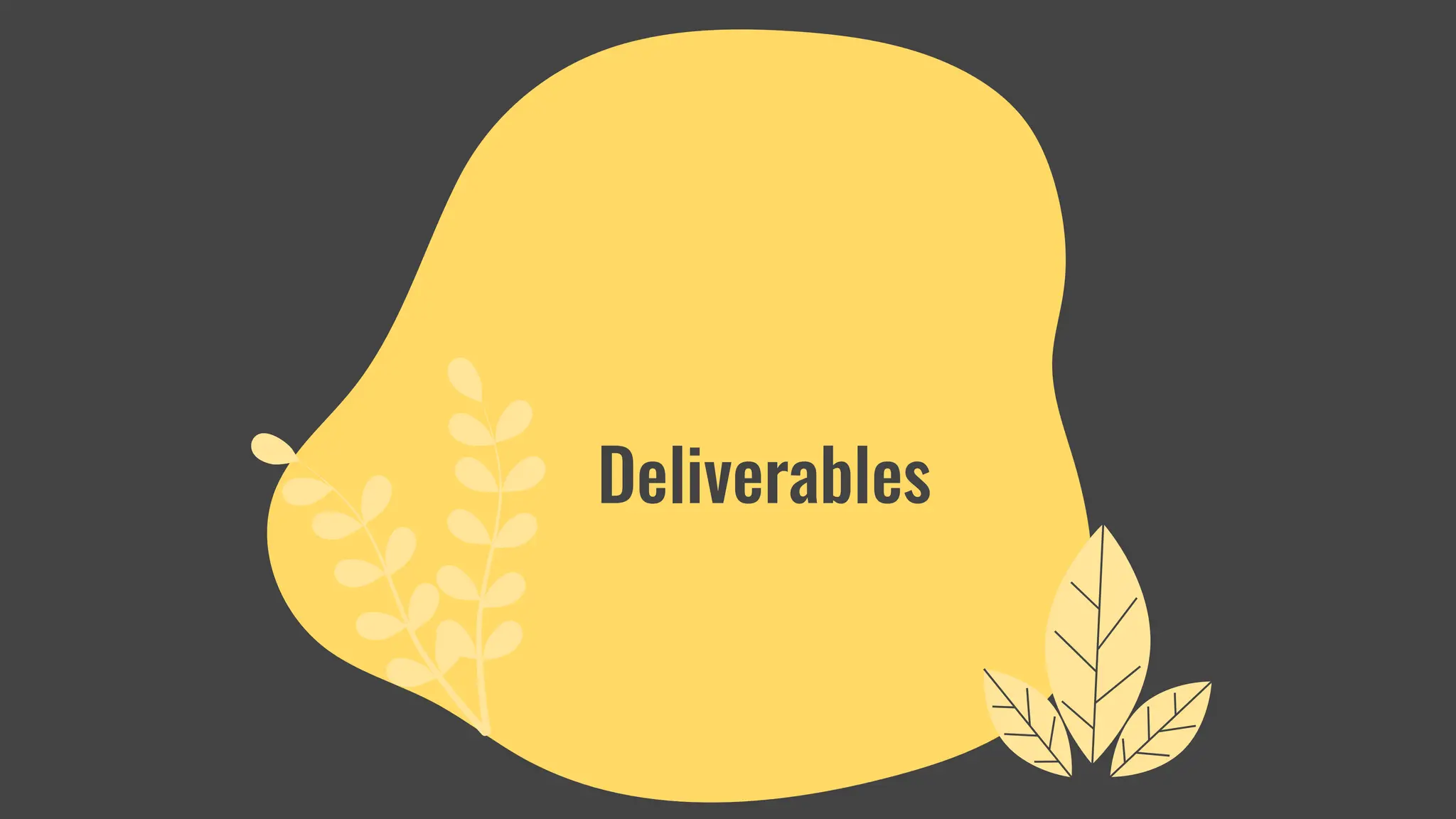 Deliverables
 