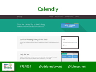 #FSAE14 @adriennebryant @johnyschen
Calendly
 