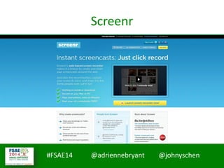 #FSAE14 @adriennebryant @johnyschen
Screenr
 