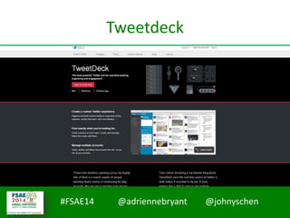 #FSAE14 @adriennebryant @johnyschen
Tweetdeck
 