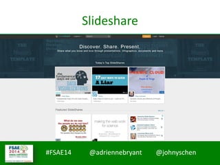 #FSAE14 @adriennebryant @johnyschen
Slideshare
 