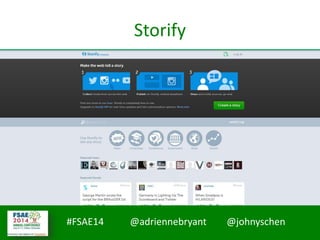 #FSAE14 @adriennebryant @johnyschen
Storify
 