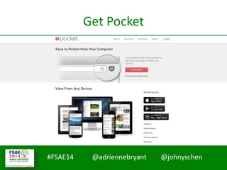 #FSAE14 @adriennebryant @johnyschen
Get Pocket
 
