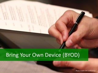 Bring Your Own Device (BYOD)
Photo Credit CITE Conference
 