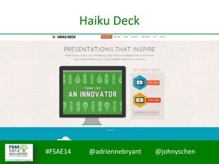 #FSAE14 @adriennebryant @johnyschen
Haiku Deck
 